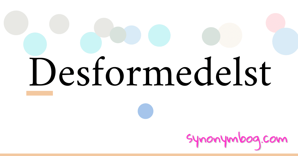 Desformedelst synonymer krydsord betyder forklaring og brug