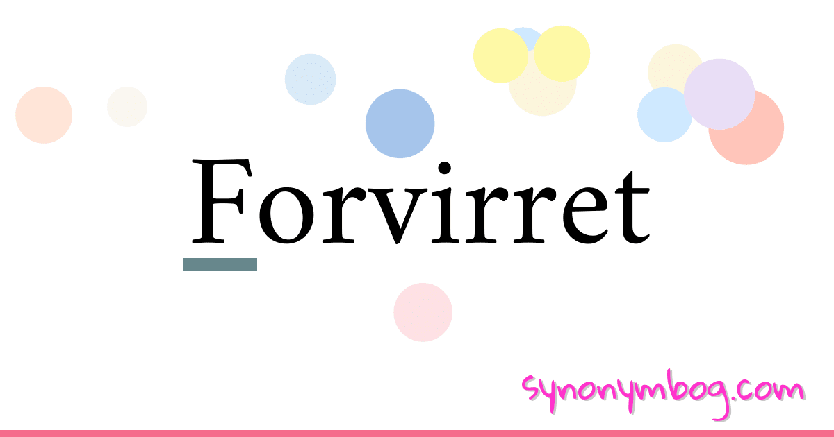 Forvirret synonymer krydsord betyder forklaring og brug