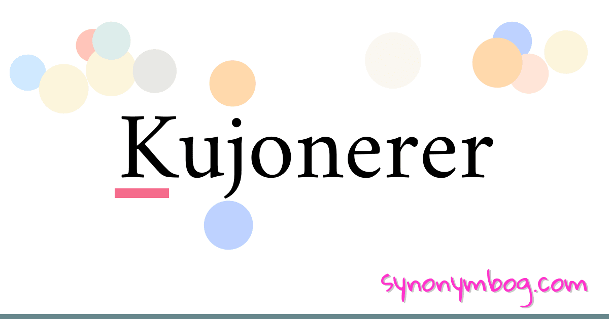Kujonerer synonymer krydsord betyder forklaring og brug