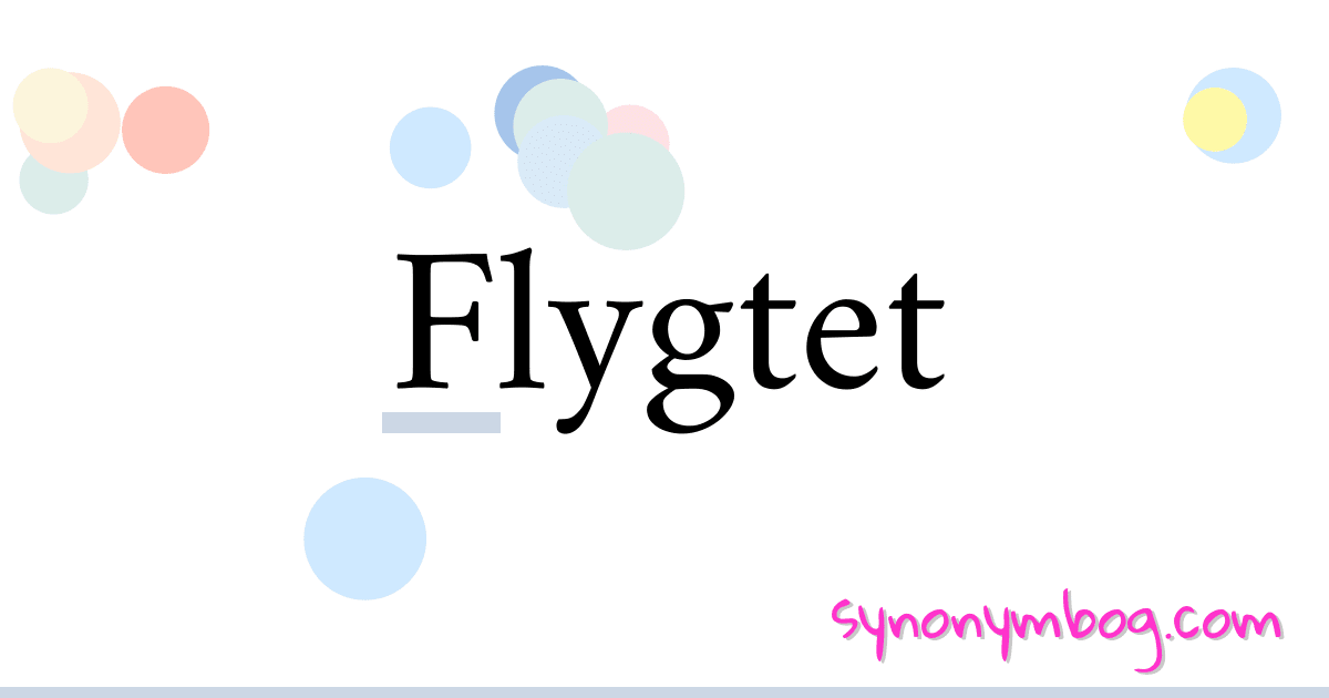 Flygtet synonymer krydsord betyder forklaring og brug