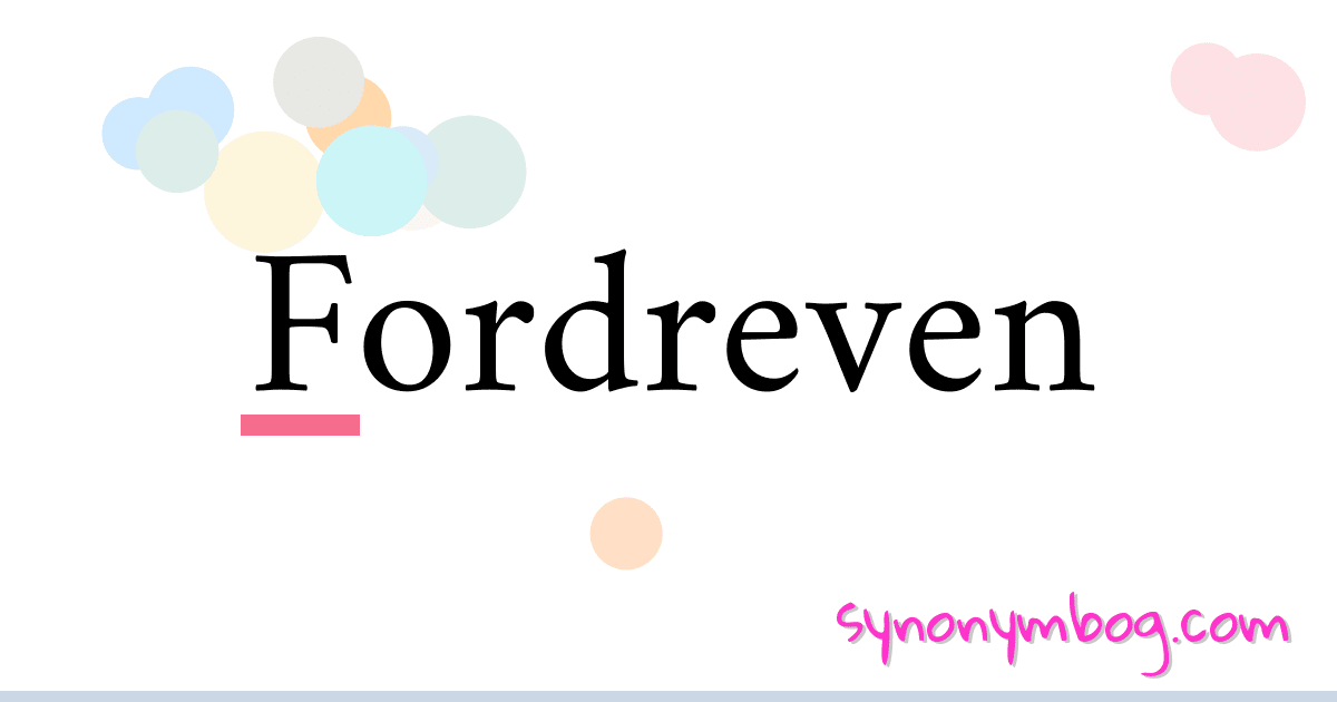 Fordreven synonymer krydsord betyder forklaring og brug