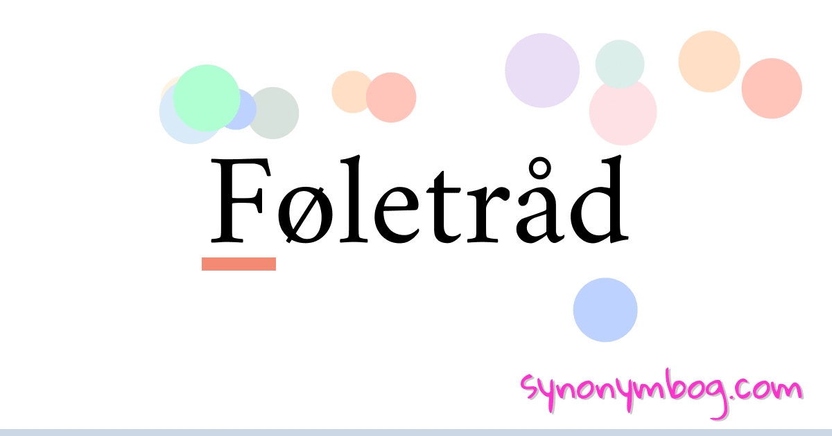 Føletråd synonymer krydsord betyder forklaring og brug