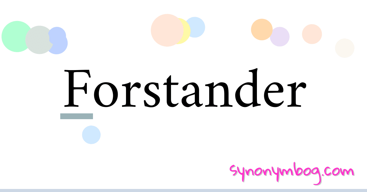 Forstander synonymer krydsord betyder forklaring og brug