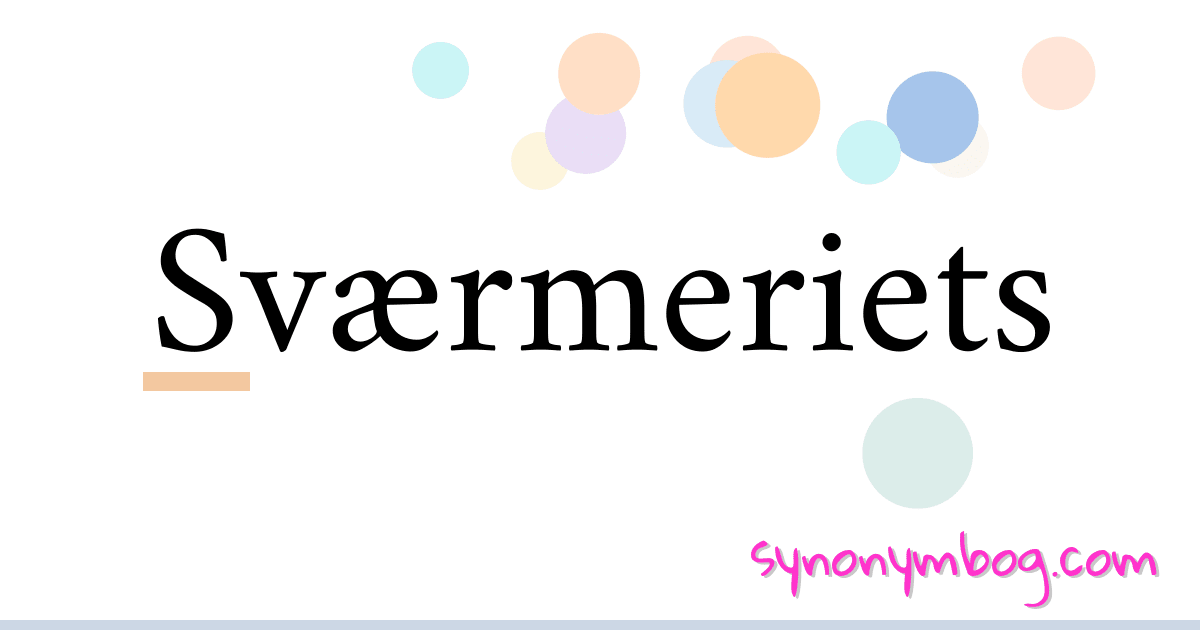 Sværmeriets synonymer krydsord betyder forklaring og brug