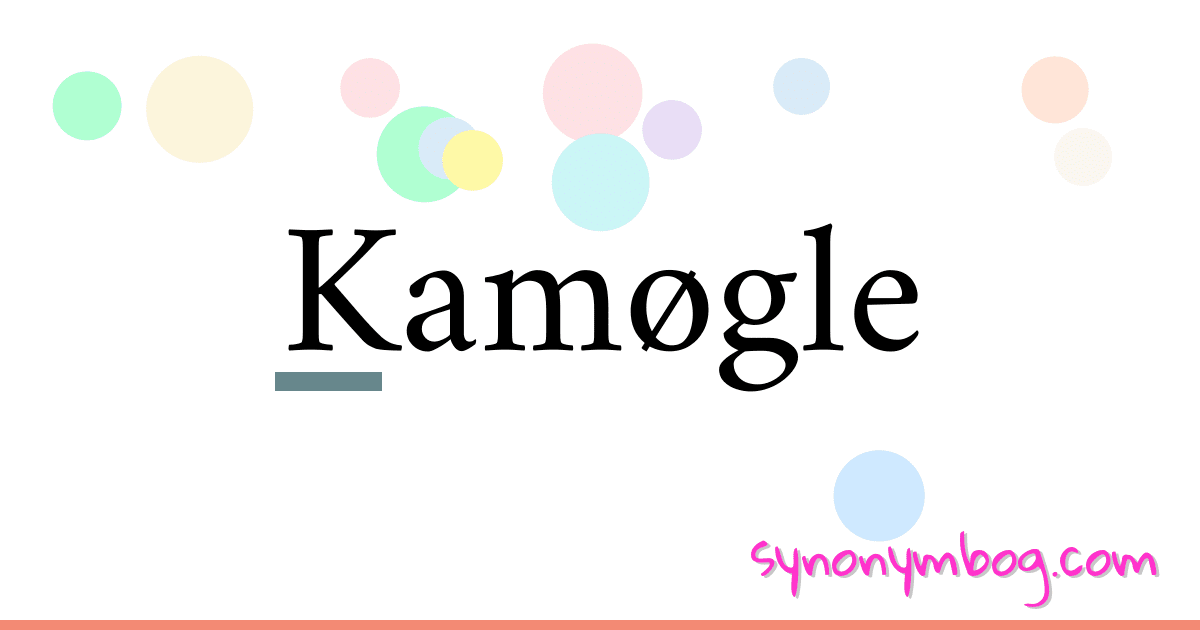 Kamøgle synonymer krydsord betyder forklaring og brug