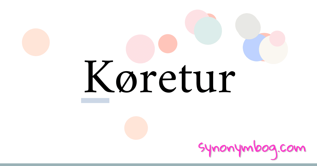 Køretur synonymer krydsord betyder forklaring og brug