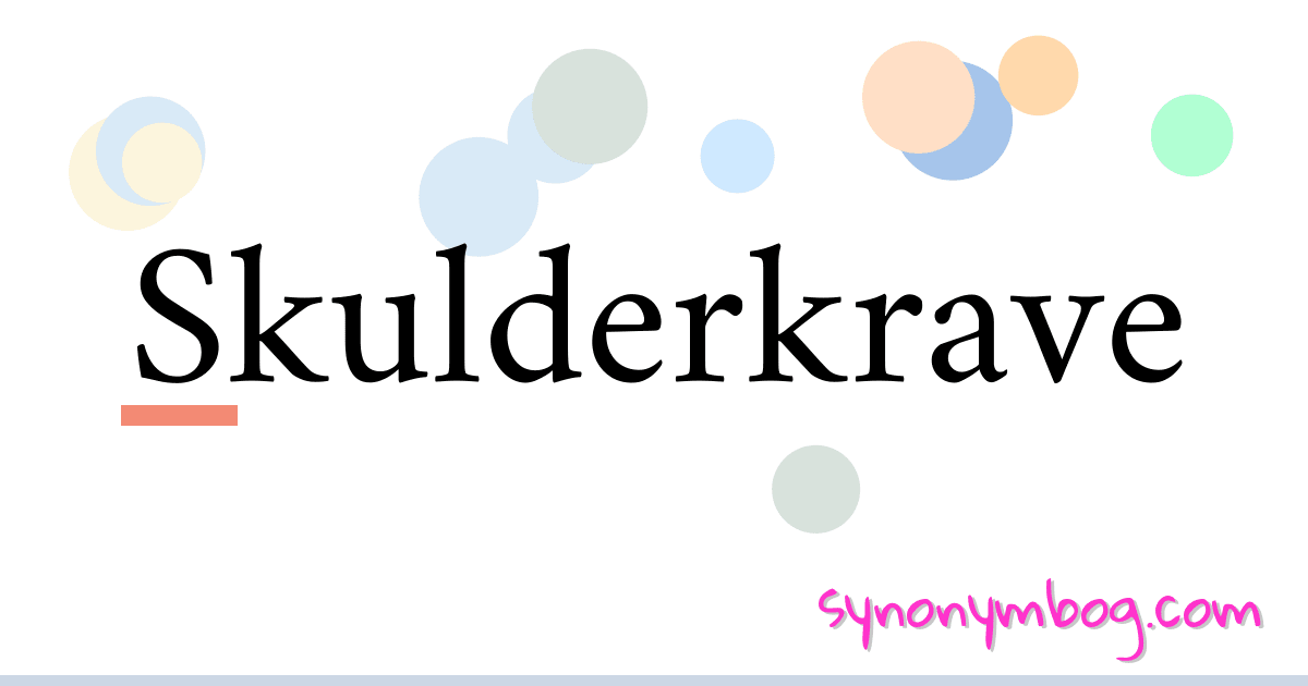 Skulderkrave synonymer krydsord betyder forklaring og brug