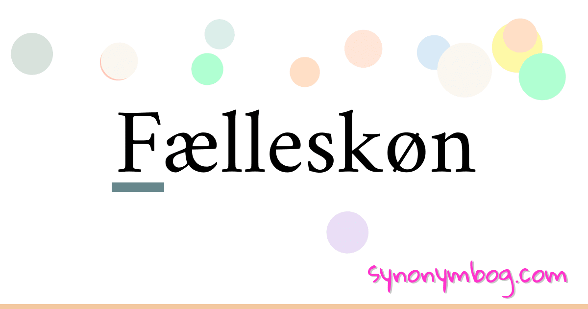 Fælleskøn synonymer krydsord betyder forklaring og brug