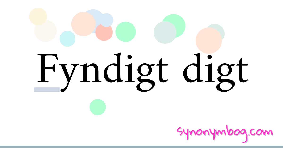 Fyndigt digt synonymer krydsord betyder forklaring og brug