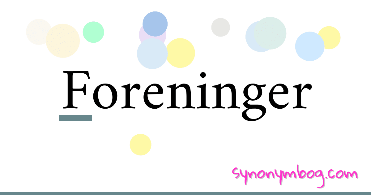 Foreninger synonymer krydsord betyder forklaring og brug