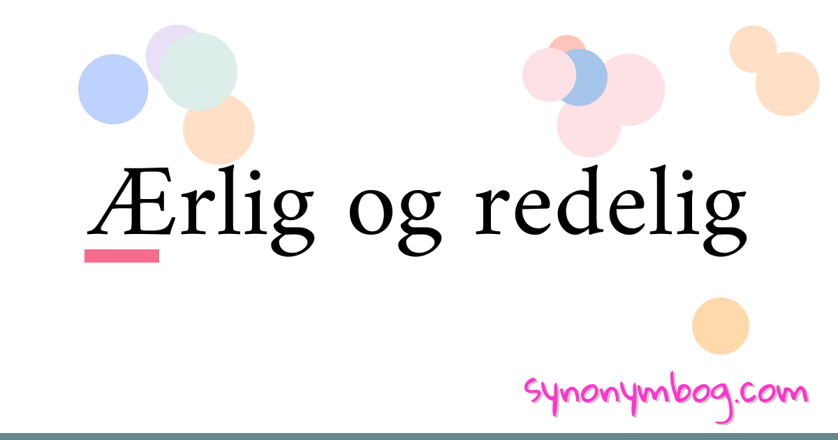 efterspørgsel med sig Forkert Synonym for Ærlig og redelig