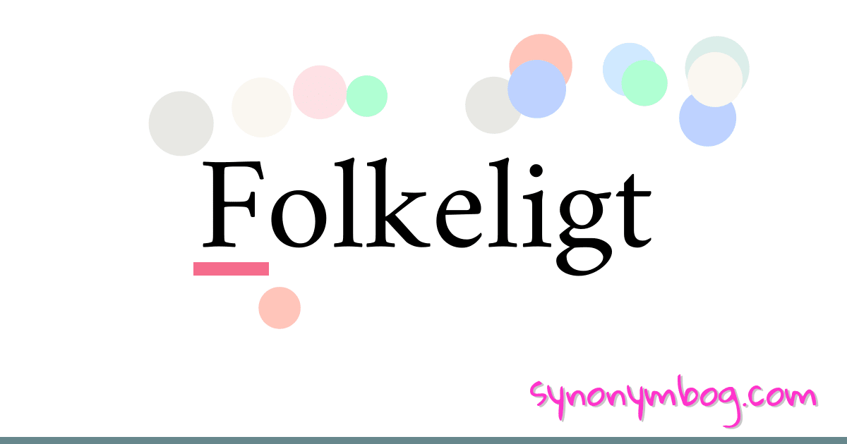 Folkeligt synonymer krydsord betyder forklaring og brug
