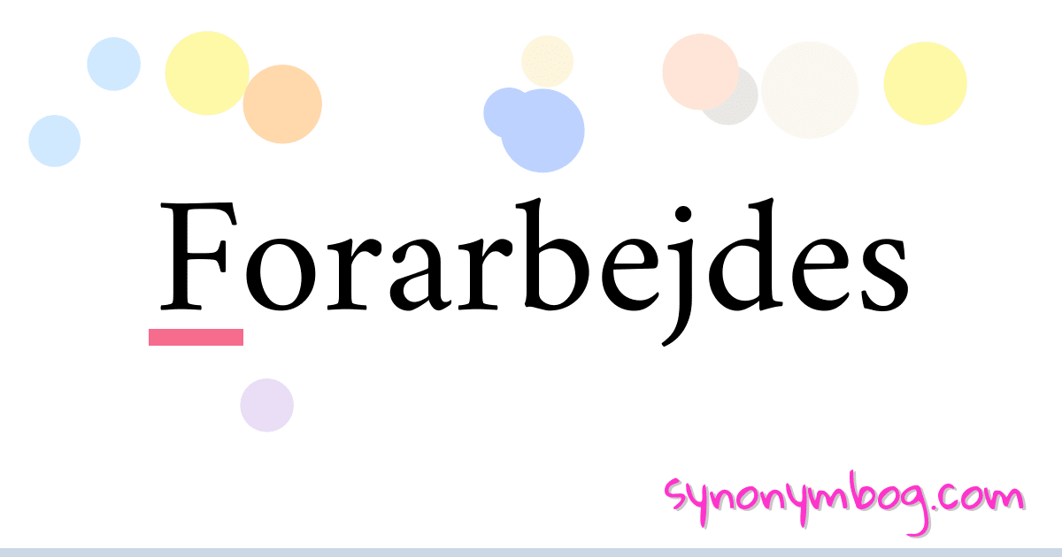 Forarbejdes synonymer krydsord betyder forklaring og brug