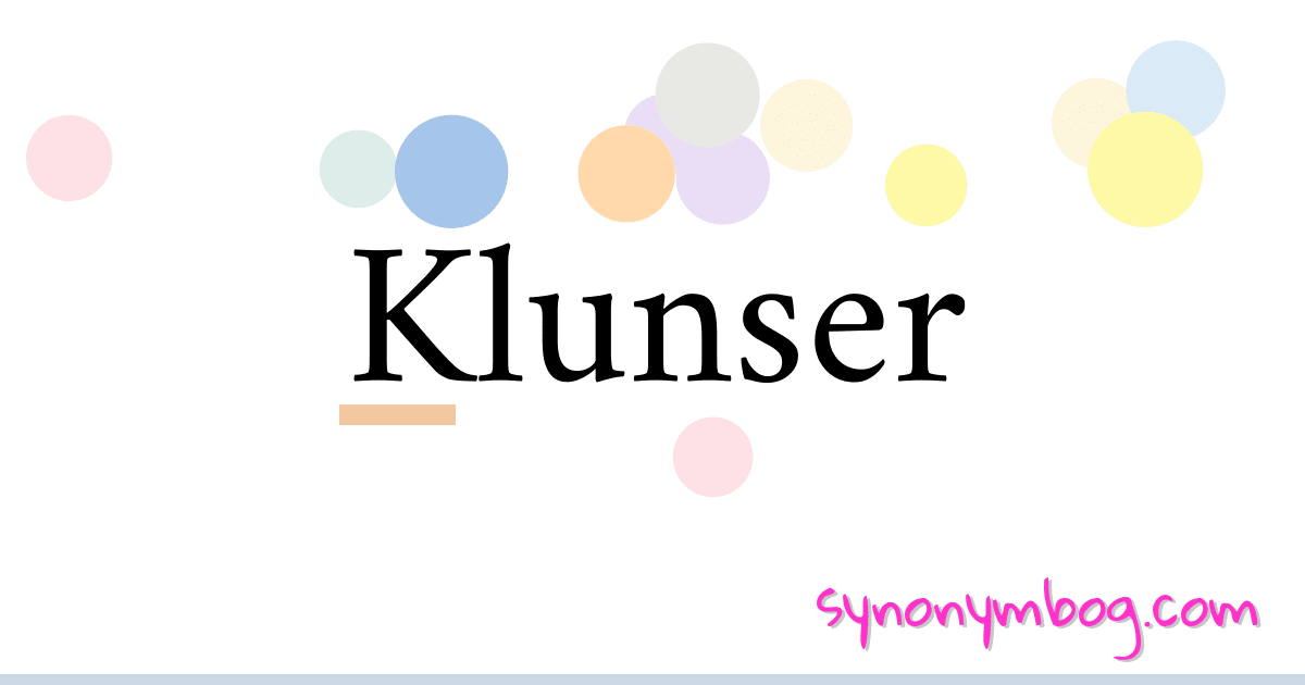 Klunser synonymer krydsord betyder forklaring og brug