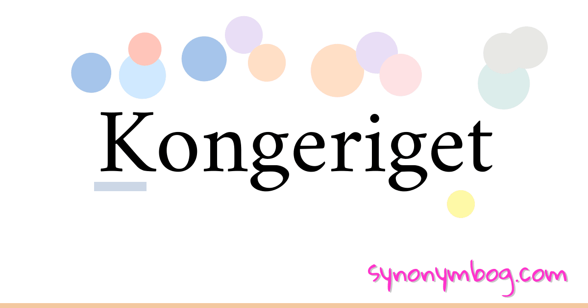 Kongeriget synonymer krydsord betyder forklaring og brug
