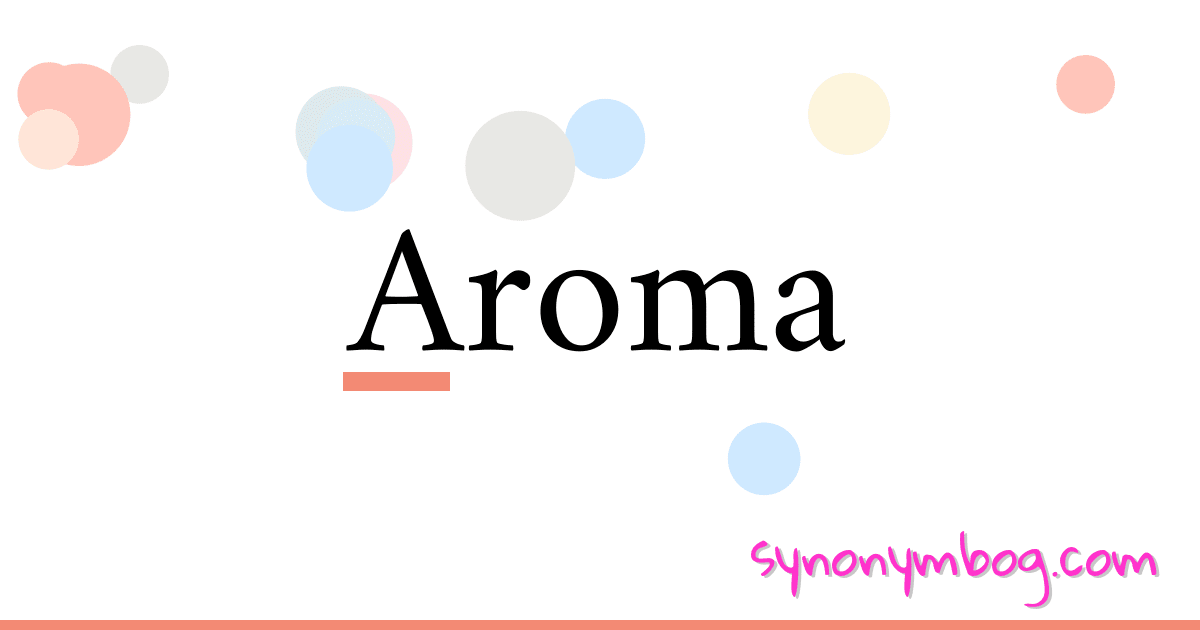 Aroma synonymer krydsord betyder forklaring og brug