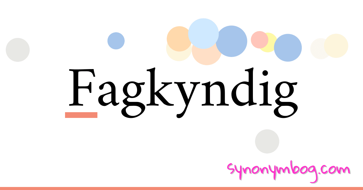 Fagkyndig synonymer krydsord betyder forklaring og brug