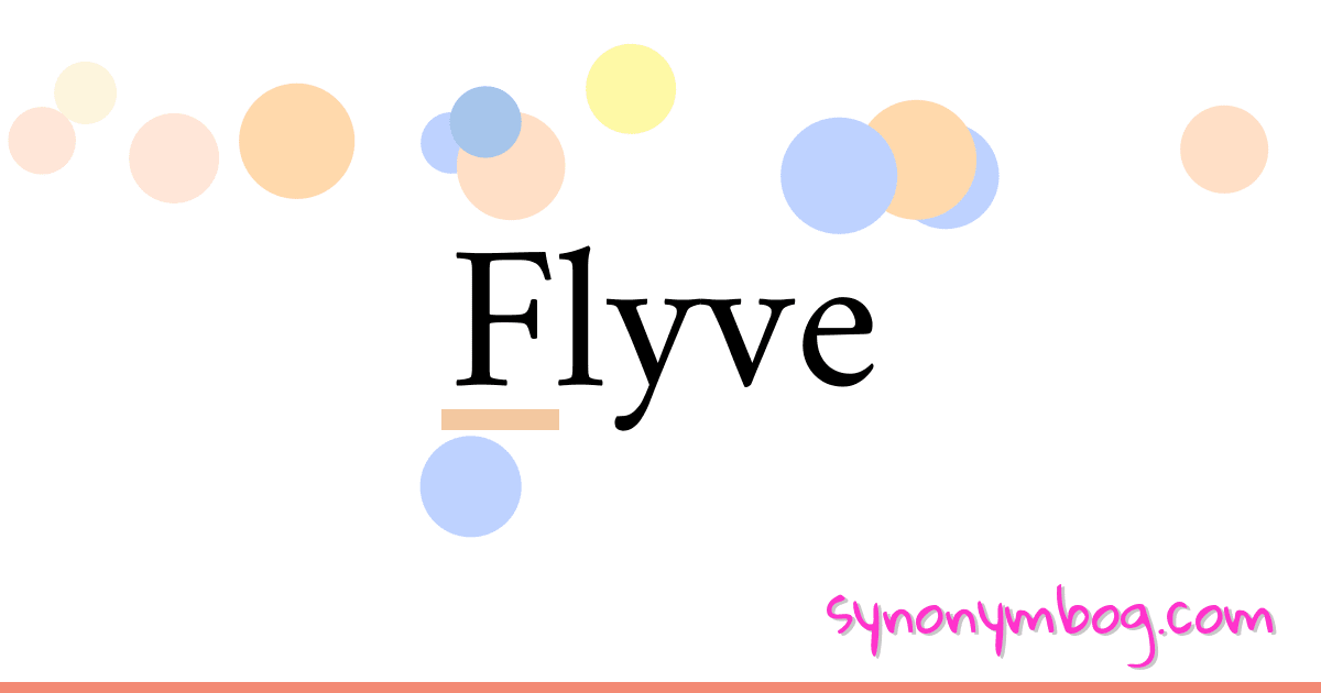 Flyve synonymer krydsord betyder forklaring og brug
