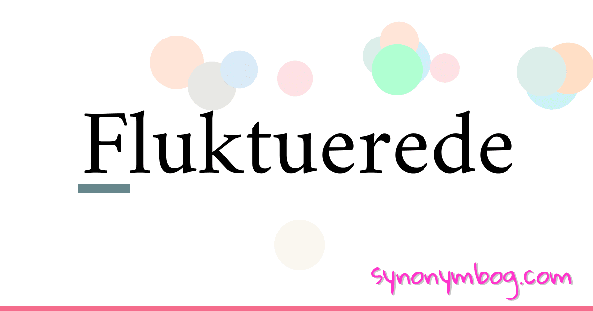 Fluktuerede synonymer krydsord betyder forklaring og brug