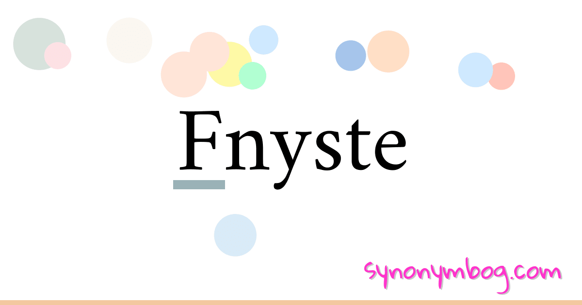 Fnyste synonymer krydsord betyder forklaring og brug