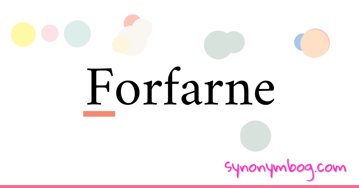 Forfarne synonymer krydsord betyder forklaring og brug