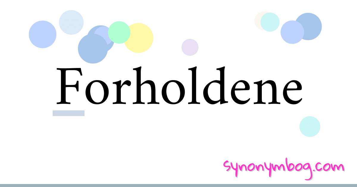 Forholdene synonymer krydsord betyder forklaring og brug