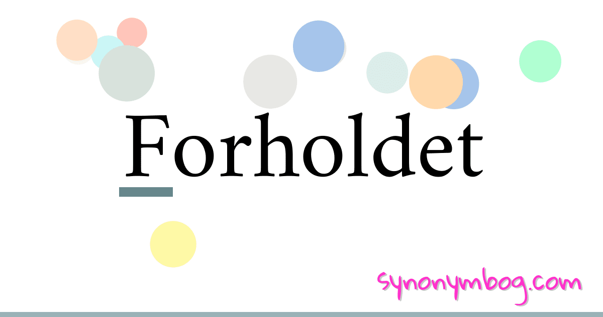 Forholdet synonymer krydsord betyder forklaring og brug