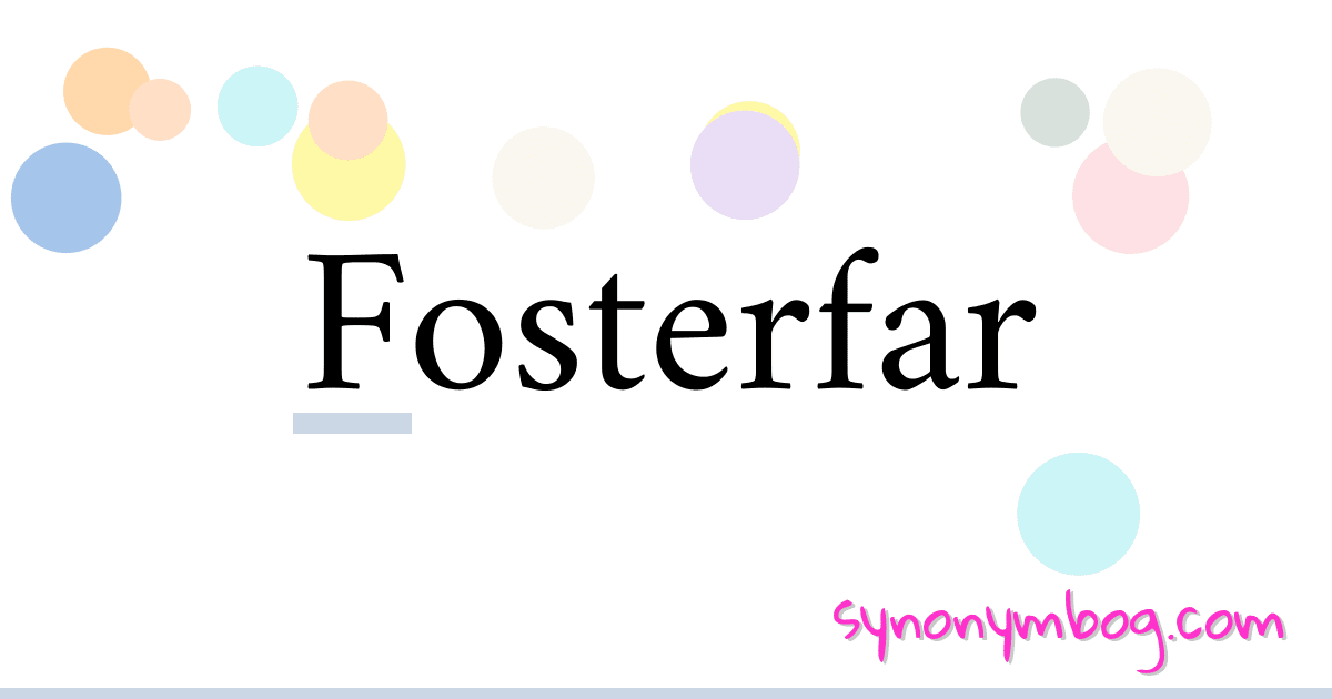 Fosterfar synonymer krydsord betyder forklaring og brug