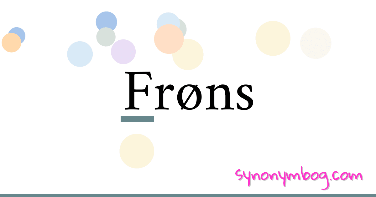 Frøns synonymer krydsord betyder forklaring og brug