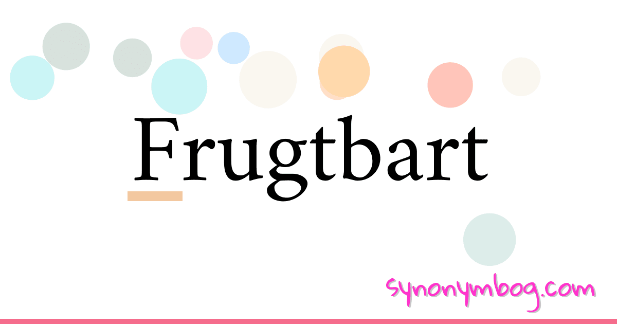 Frugtbart synonymer krydsord betyder forklaring og brug
