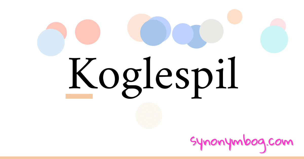 Koglespil synonymer krydsord betyder forklaring og brug