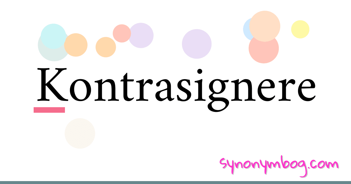 Kontrasignere synonymer krydsord betyder forklaring og brug