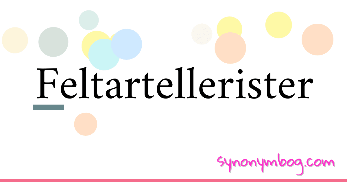 Feltartellerister synonymer krydsord betyder forklaring og brug