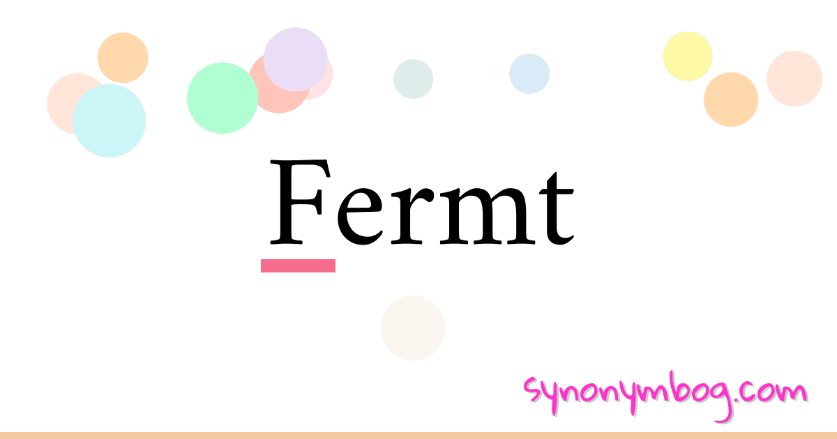 Fermt synonymer krydsord betyder forklaring og brug