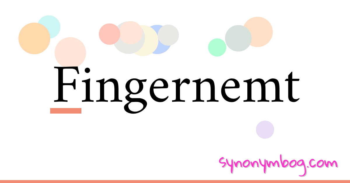 Fingernemt synonymer krydsord betyder forklaring og brug