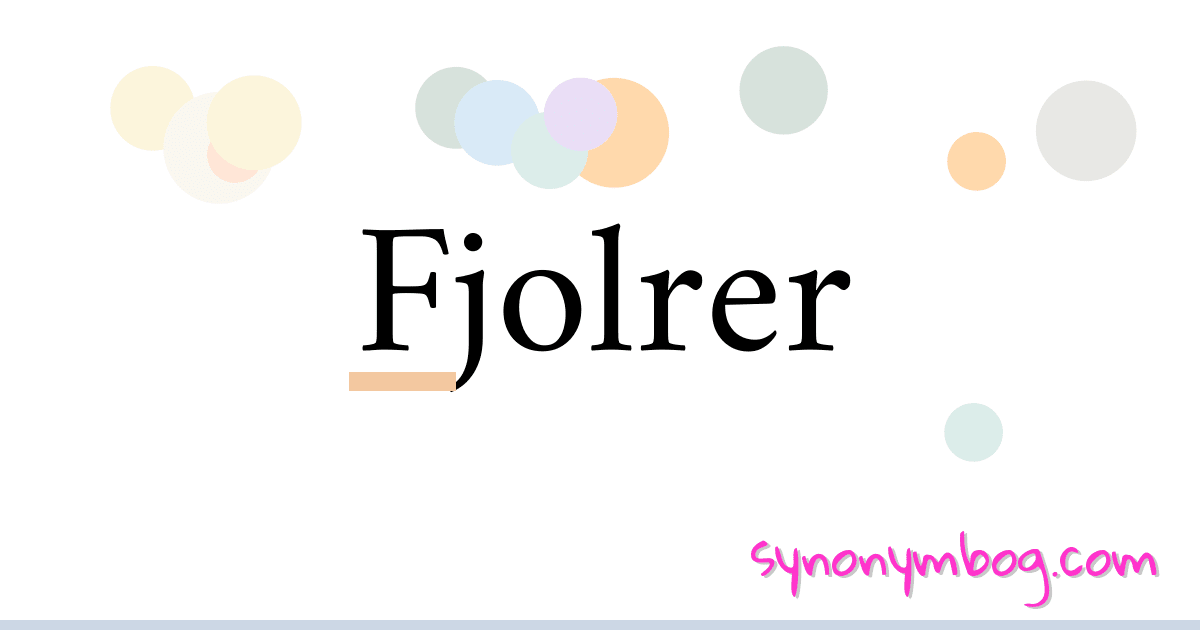 Fjolrer synonymer krydsord betyder forklaring og brug