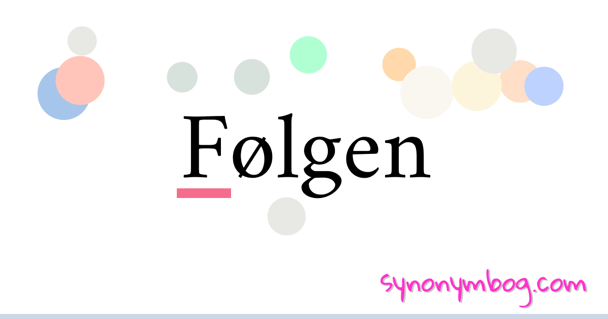 Følgen synonymer krydsord betyder forklaring og brug