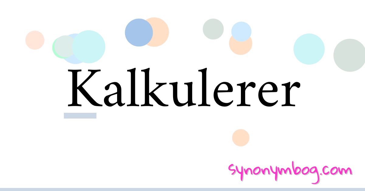 Kalkulerer synonymer krydsord betyder forklaring og brug