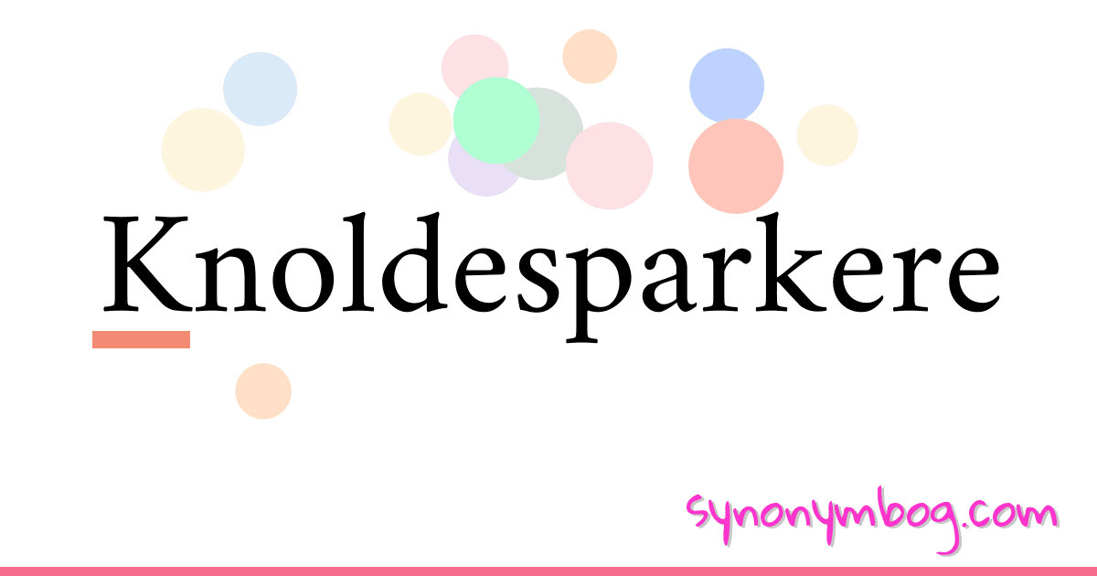 Knoldesparkere synonymer krydsord betyder forklaring og brug