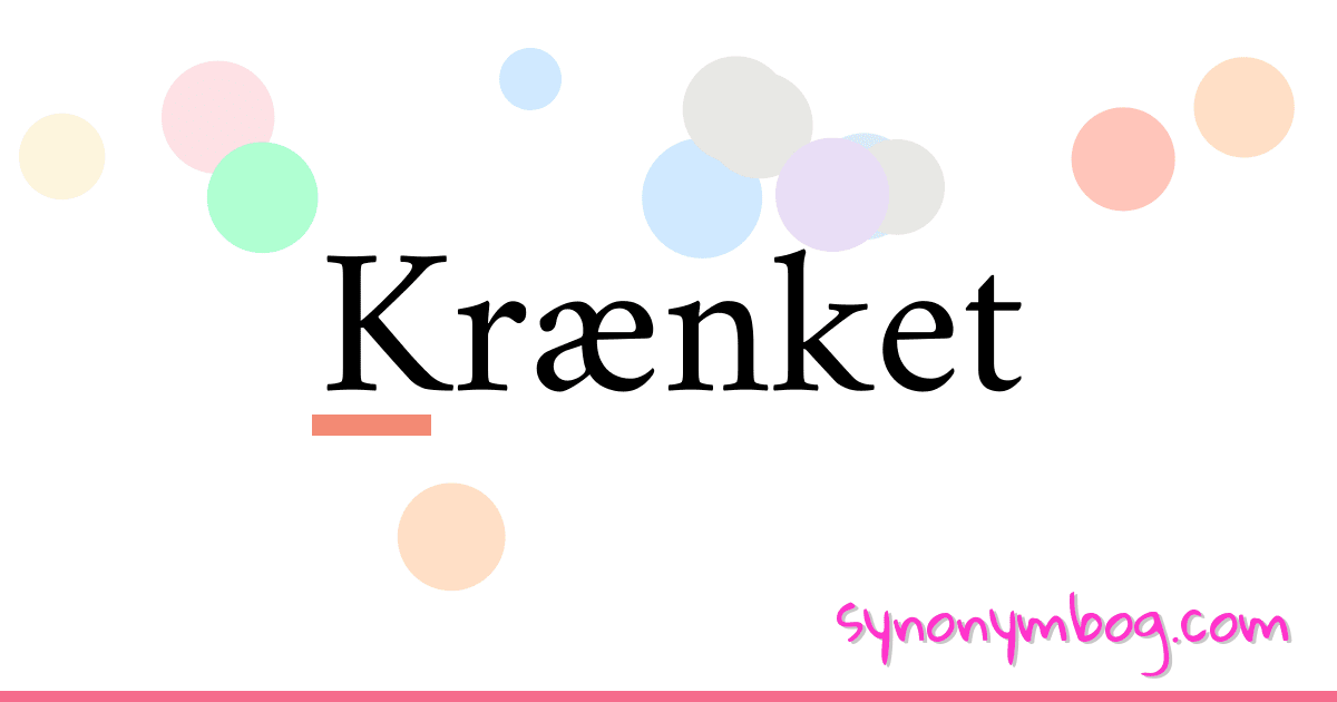 Krænket synonymer krydsord betyder forklaring og brug