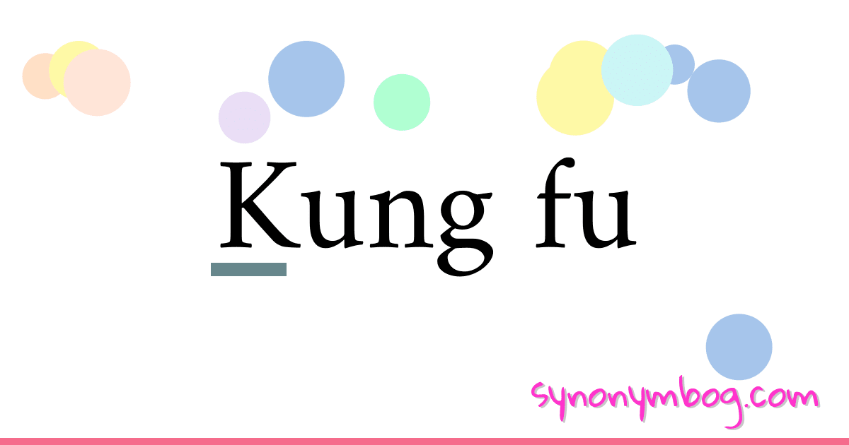 Kung fu synonymer krydsord betyder forklaring og brug