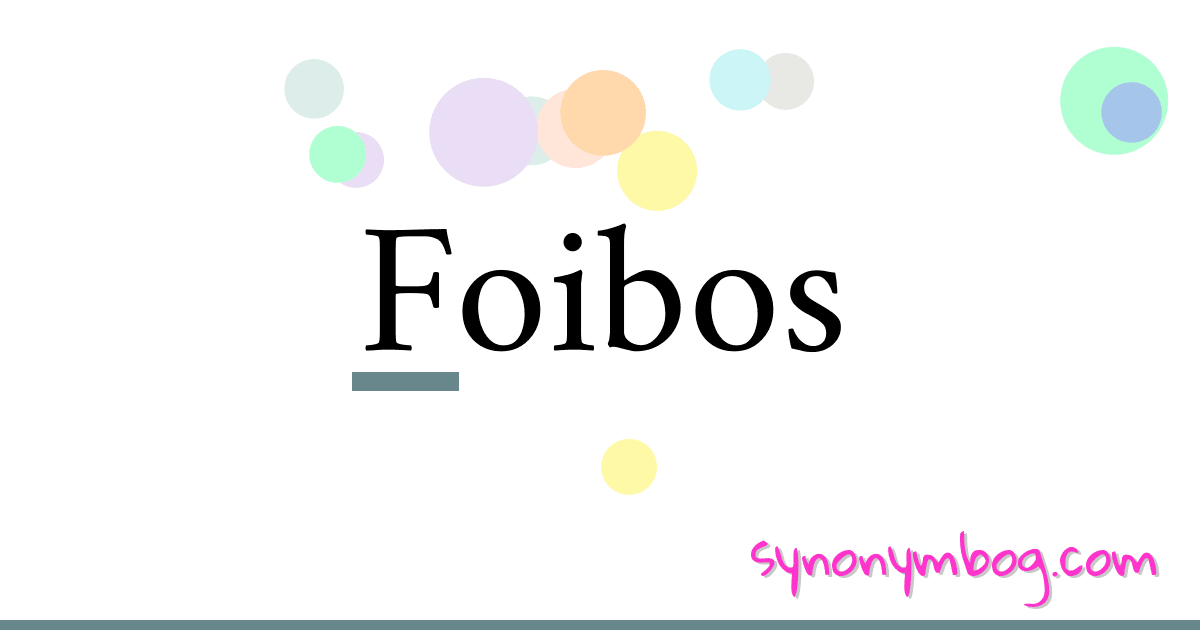 Foibos synonymer krydsord betyder forklaring og brug