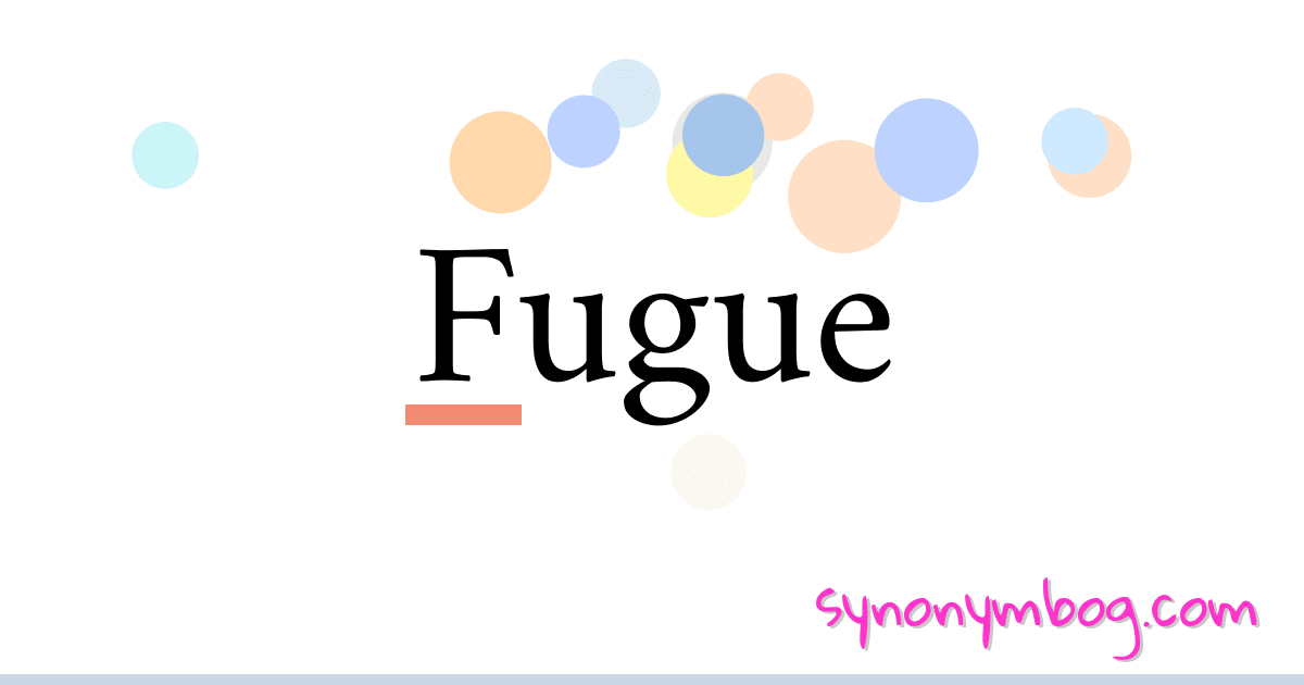 Fugue synonymer krydsord betyder forklaring og brug