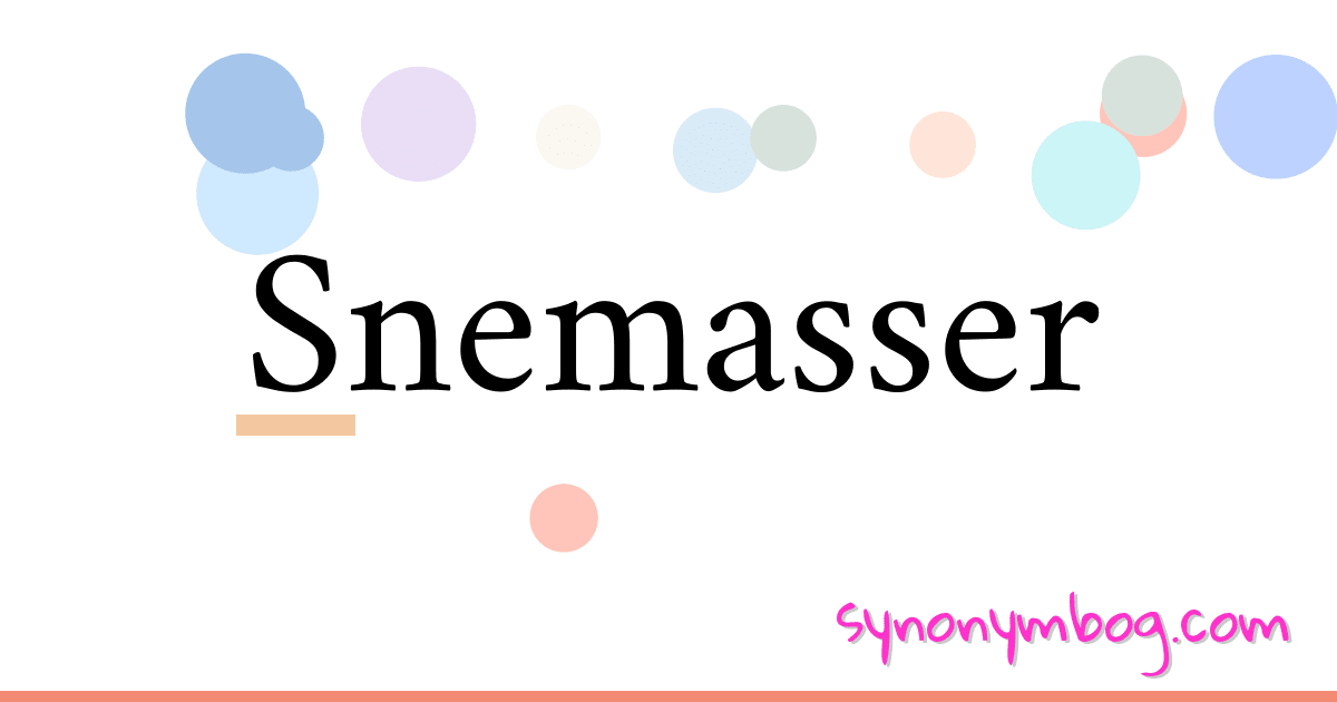 Snemasser synonymer krydsord betyder forklaring og brug