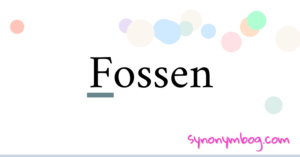 Fossen synonymer krydsord betyder forklaring og brug