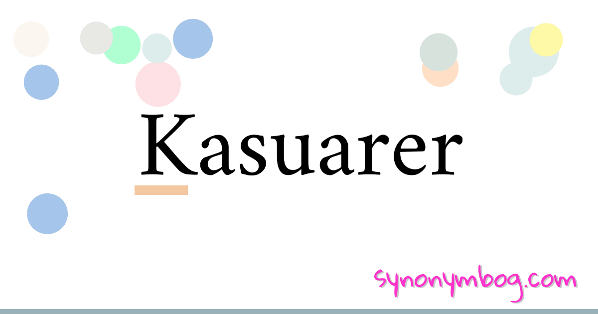 Kasuarer synonymer krydsord betyder forklaring og brug