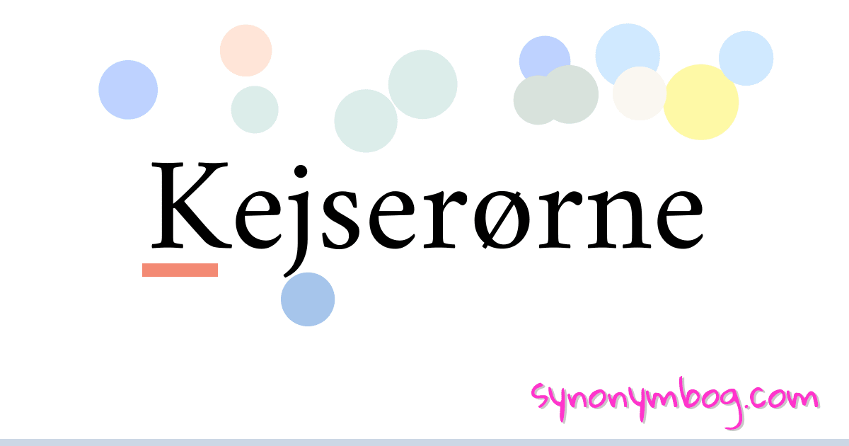 Kejserørne synonymer krydsord betyder forklaring og brug