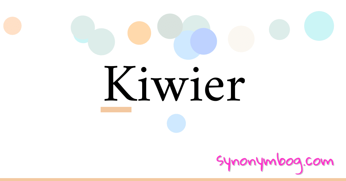 Kiwier synonymer krydsord betyder forklaring og brug