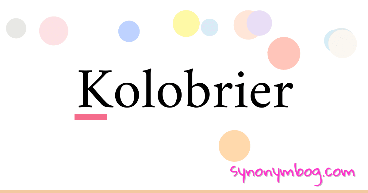 Kolobrier synonymer krydsord betyder forklaring og brug