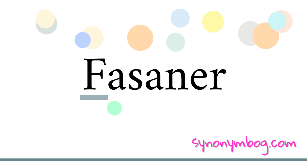 Fasaner synonymer krydsord betyder forklaring og brug
